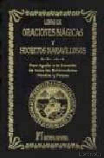 Manual de hechizos poderosos usted puede conseguir todo en la vida que se puede llegar y alcanzar todos sus objetivos de forma rápida, en el amor, en su negocio, en su salud. Descargar LIBRO DE ORACIONES MAGICAS Y SECRETOS ...