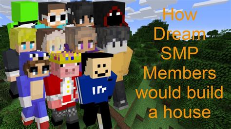 How Dream Smp Members Would Build A House Youtube