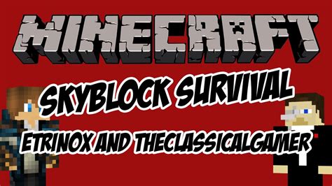 Skyblock Survival Episode 3 W Theclassicalgamer Were Good Youtube