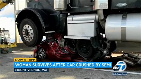 Woman Survives Car Being Flattened By Semi Truck Crawls Out Of Window In Washington L Abc7