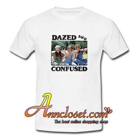 Dazed And Confused T Shirt At Shirts T Shirt Dazed