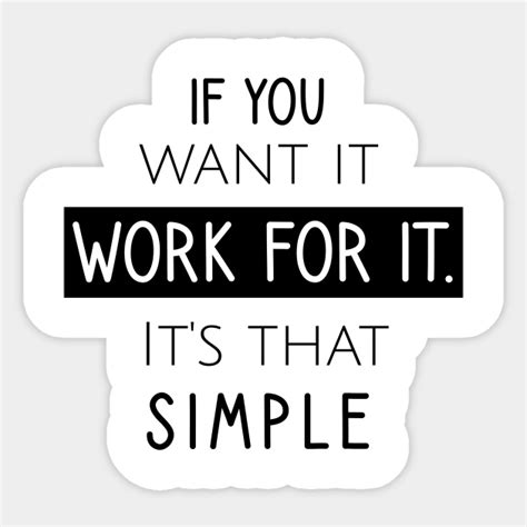 If You Want It Work For It Its That Simple Entrepreneurship Quote