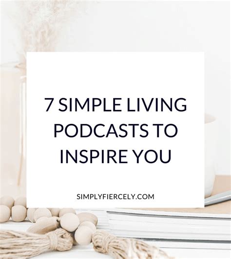 7 Simple Living Podcasts To Inspire You Simply Fiercely