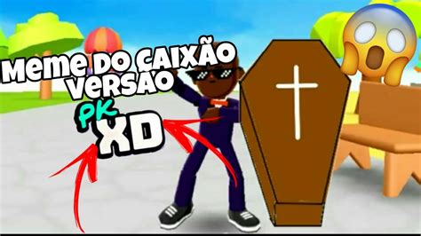 Pk Xd Meme Do CaixÃo VersÃo Pk Xd Youtube