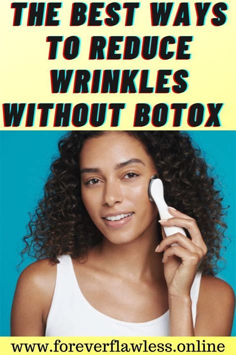 The Best Ways To Reduce Wrinkles Without Botox Botox Alternative