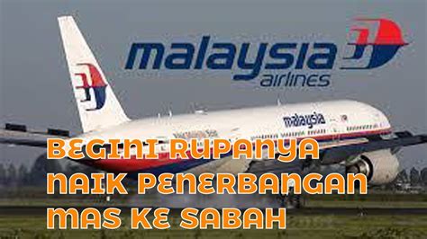 Begini Rupanya Penerbangan Mas Ke Sabah Flight Mas Klia Ke Sabah