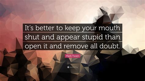 Mark Twain Quote “its Better To Keep Your Mouth Shut And Appear