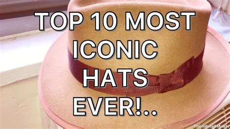 Top 10 Most Iconic Hats Ever Youtube