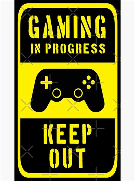 Gaming In Progress Keep Out Poster For Sale By Bobbyg305 Redbubble