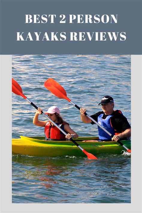 10 Best 2 Person Kayaks Reviews Kayak Help 2 Person Kayak Tandem Kayaking Kayaking
