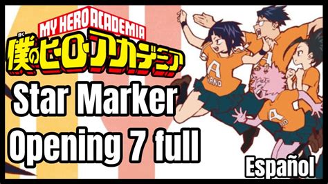 Boku No Hero Academia Opening 7 Fullstar Markercover EspaÑol Youtube