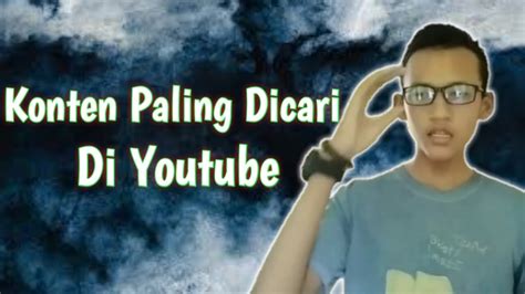 Konten Paling Dicari Di Youtube No Berfaedah Banget Youtube