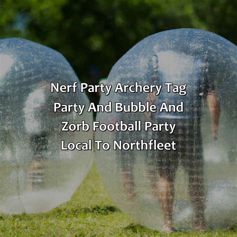 Nerf Party Archery Tag Party And Bubble And Zorb Football Party Local