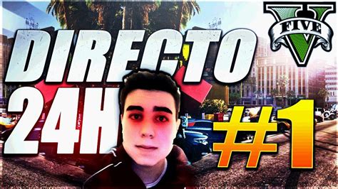 Gta V Life Reto 24 Horas En Directo 1 Roleplay Español Gta 5 Real