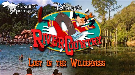 Disneys River Country Lost In The Wilderness Youtube
