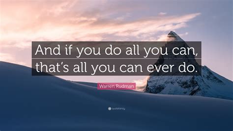 Warren Rudman Quote And If You Do All You Can Thats All You Can