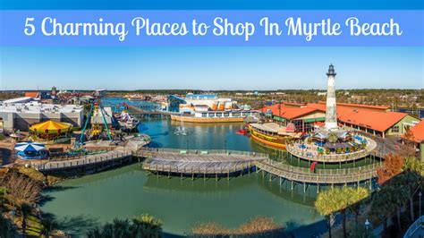 5 Charming Places To Shop In Myrtle Beach South Carolina