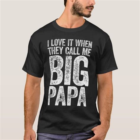 mens i love it when they call me big papa t shirt uk