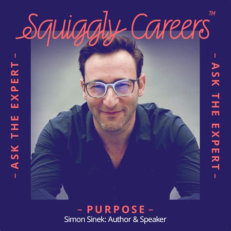 Ask The Expert Purpose With Simon Sinek Author And Speaker Amazing If