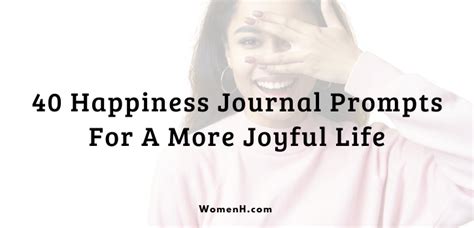 40 Happiness Journal Prompts For A More Joyful Life