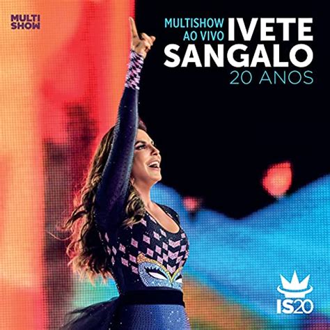 multishow ao vivo ivete sangalo 20 anos live de ivete sangalo en amazon music amazon es