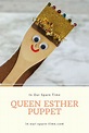 Queen Esther Puppets to Make with the Kids | Queen esther, Bible crafts ...