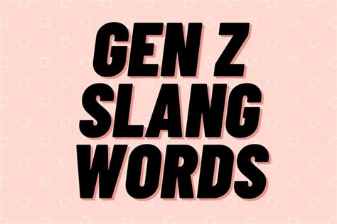Gen Z Slang Are You Up To Date With Today S Youth