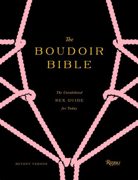 The Boudoir Bible The Uninhibited Sex Guide For Today By Betony Vernon Francois Berthoud