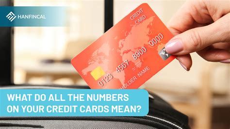 What Do All The Numbers On Your Credit Cards Mean Hanfincal