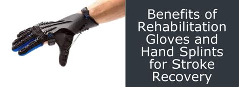 Rehabilitation Gloves And Hand Splints Benefits For Stroke Recovery