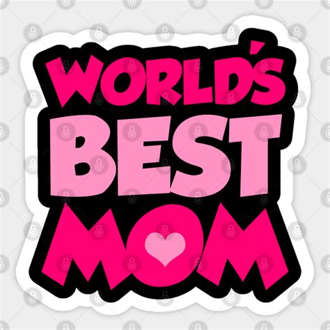 World S Best Mom World Best Mom Sticker Teepublic