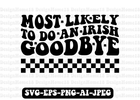 Most Likely To Do An Irish Goodbye Retro Graphic By Tshirtmaster