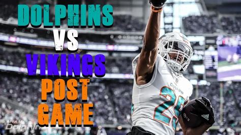 Miami Dolphins Vs Minnesota Vikings Week Post Game Youtube