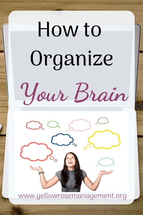 How To Organize Your Brain Yellow Rose Management Organization