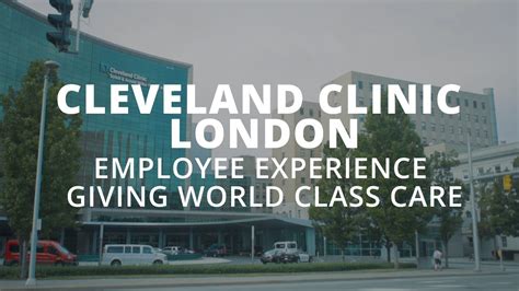 Cleveland Clinic London Employee Experience Giving World Class Care