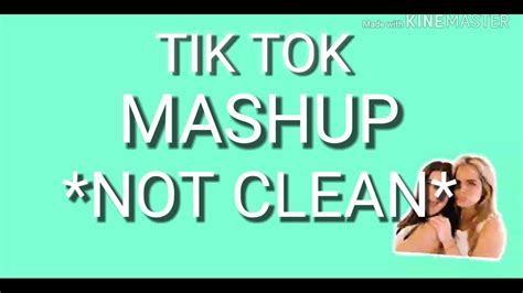 Tik Tok Mashup Not Clean 2020 Youtube