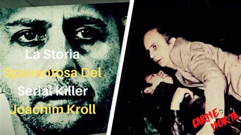 La Storia Spaventosa Del Serial Killer Joachim Kroll Youtube