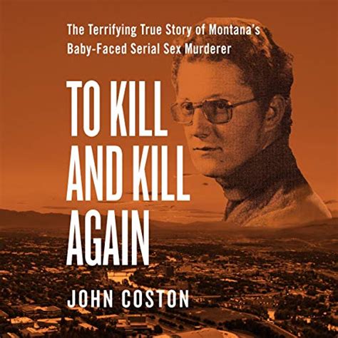To Kill And Kill Again The Terrifying True Story Of Montana S Baby