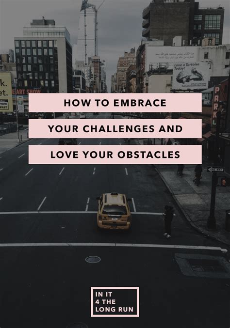 How To Embrace Your Challenges And Love Your Obstacles