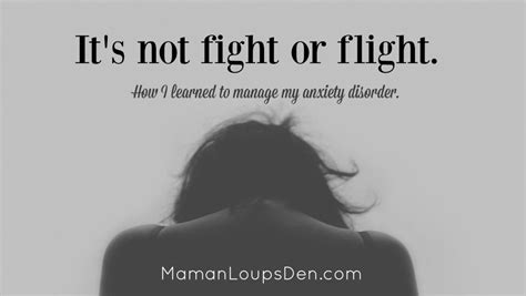 Its Not Fight Or Flight How I Learned To Manage My Anxiety Disorder