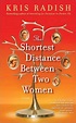 The Shortest Distance Between Two Women: A Novel by Kris Radish | NOOK ...