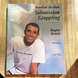 Brazilian Jiu-Jitsu Submission Grappling Techniques by Royler Gracie ...