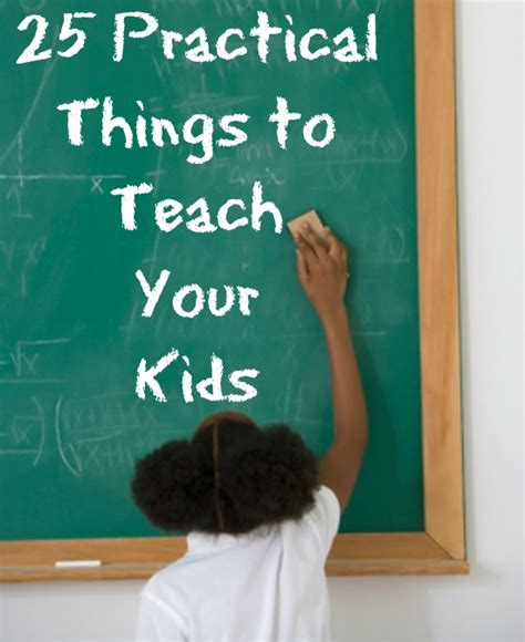 25 Practical Things To Teach Your Kids