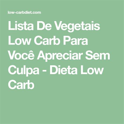 Lista De Vegetais Low Carb Para Você Apreciar Sem Culpa Dieta Low