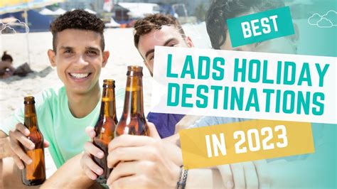 best lads holiday destinations in 2023 youtube