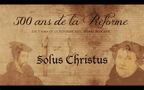 Solus Christus Les 5 Sola De La Réforme Acts 29