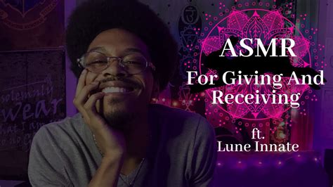 Asmr For Giving And Receiving Ft Lune Innate Youtube