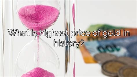 What Is Highest Price Of Gold In History Vanessa Benedict