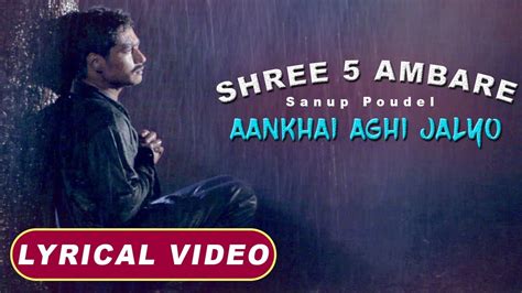 aankhai aghi jalyo lyrical video nepali movie shree 5 ambare saugat malla keki adhikari