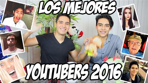 Los Mejores Youtubers De 2016 Youtube